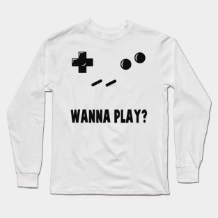 WANNA PLAY? Long Sleeve T-Shirt